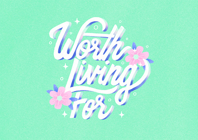 Worth Living For gradient graphic design hand lettering illustration lettering mental health suicide prevention typography worth living for