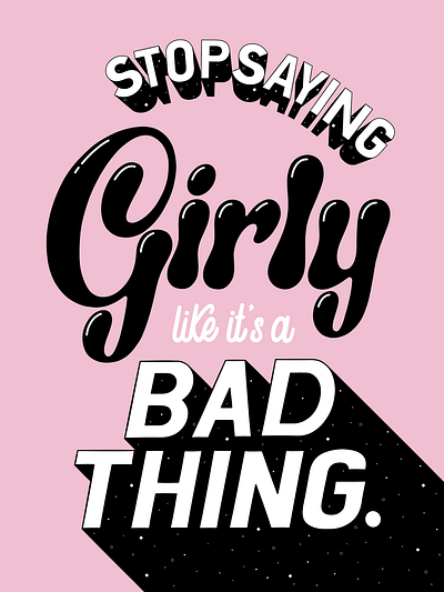 Stop Saying Girly femaleempowerment feminism girly handlettering illustration lettering procreate typography