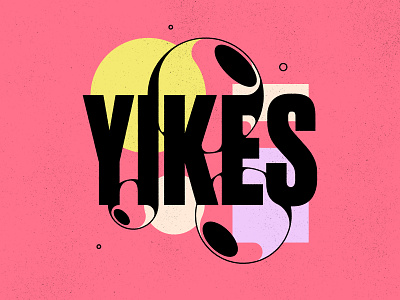 Yikes bubbles geometric illustration shape texture typography