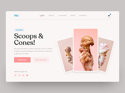 P&G Ice-cream UI exploration cart chocolates clean cone food header hero ice cream icecream landing page minimal order resturant shopping social tasty trendy ui website website design