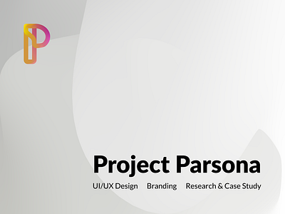 Project "Parsona" - Case Study app branding design icon logo typography ui ux