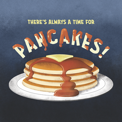 There's Always a Time for Pancakes! dribbleweeklywarmup food illustration illustration typography vector