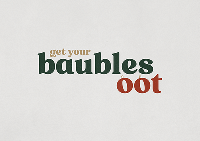 Get Your Baubles Oot. baubles branding christmas festive typography