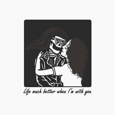 LIFE MUCH BETTER WHEN IM WITH YOU art artwork blackandwhite couple design illustration love merch design quote design shirtdesign skeleton skeleton type design skull skull art skulls typogaphy vector