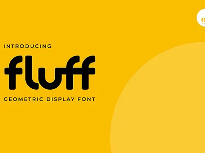 Fluff - Geometric Display Font bold branding creative cute display font geometric headline logotype modern playful rounded sans serif typeface