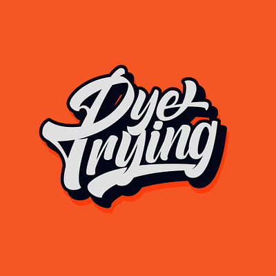 Dye Trying - Logo for Clothing Brand from United State apparel logo branding clothing clothing logo handlettering lettering lettering logo logo logotype tshirt watermark