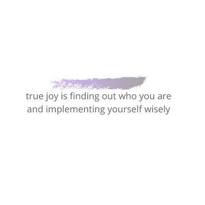 true joy is finding out who you are