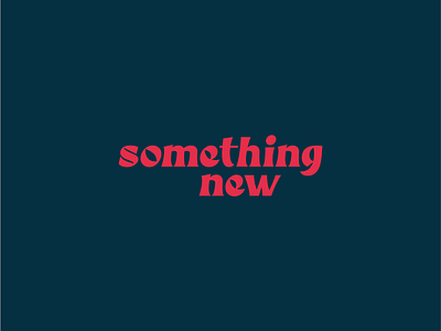 Something New - Type Design font design graphic design type design typography