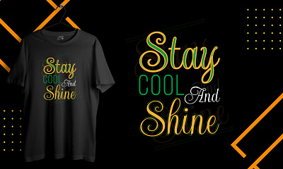 Stay Cool And Shine Quotes Modern Typography T-shirt hand lettering keep smiling letter motivation print quotes design text typography typography design urban word art