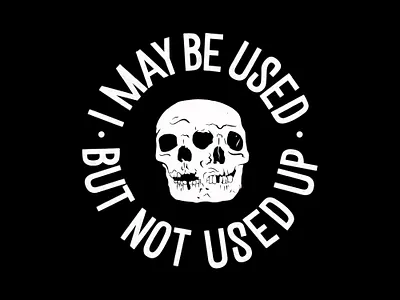 I May Be Used But Not Used Up hand drawn hand lettering harley harley davidson illustration motorcycle skull typography