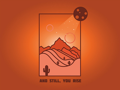 And still, you rise - Illustraton art cactus coreldraw desert design illustration landscape landscape illustration mars orange orange logo sunrise