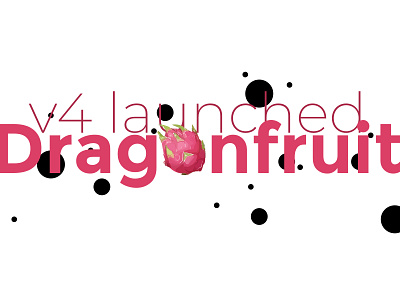 Dragonfruit v4 contrast depth design dots dragon fruit dragonfruit fruit launched type typography ui