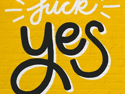 Fuck Yes! affirmation brick calligraphy color design fuck yes hand lettering illustration lettering mural procreate script type typography yellow yellow logo yes