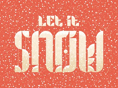 Let It Snow christmas holiday let it snow lettering snow texture textured textures type typogaphy winter
