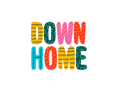 Down Home color colorful down home hand drawn hand drawn type illustration pantone pattern type type art type design typography vector