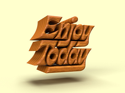 Enjoy Today 3dtype 3dtypography adobedimension design digitalart dimension graphicdesign handlettering lettering photoshop render textures type typography wood