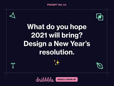 Design a 2021 New Year’s Resolution 2021 challenge community design dribbble dribbbleweeklywarmup grow learn new year prompt weekly warm up