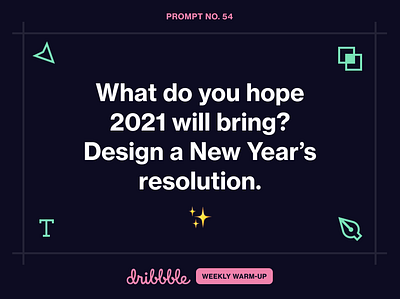 Design a 2021 New Year’s Resolution 2021 challenge community design dribbble dribbbleweeklywarmup grow learn new year prompt weekly warm up