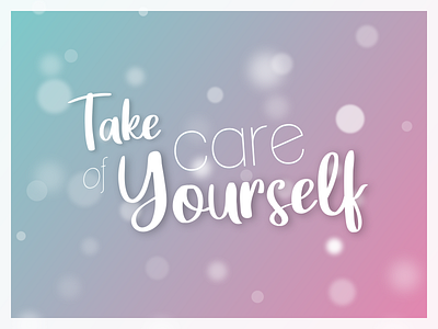 Take care of yourself 2021 care fun grandient mood rebound resolution take care typography