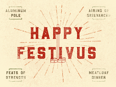 Happy Festivus/Christmas/Eve! christmas christmas party design dirty festive festivus graphic design halftone happy holidays holiday card holidaze illustration sunburst texture typography