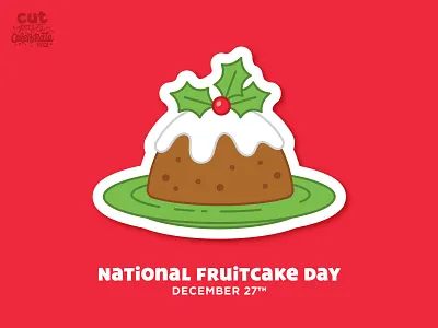 National Fruitcake Day - December 27 christmas christmas pudding dessert figgy pudding fruitcake fun facts holly