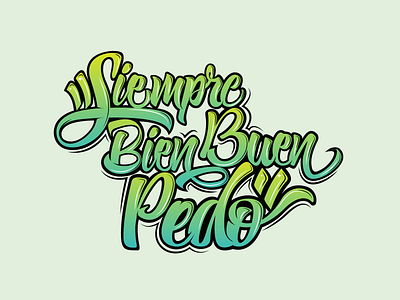 "Siempre bien buen pedo" branding branding design design diseño graphic design handlettering illustration letter lettering letters mexico script type