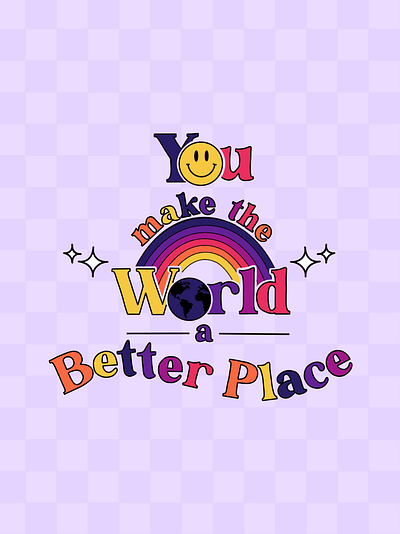 ‘You make the world a better place’ Colorful Typography Art bright checkered colorful design feminine girly graphic design happy illustration pro procreate procreate app procreate art rainbow retro smiley smiley face sparkle typography y2k