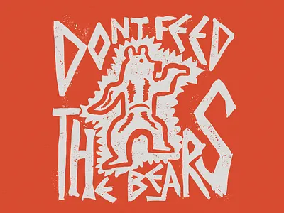 Dont Feed The Bears design illustration procreate texture true grit texture supply truegrit truegrittexturesupply type typography vector