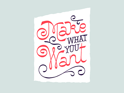 Make What You Want flourishes hand drawn handlettering lettering new year paper resolutions typography