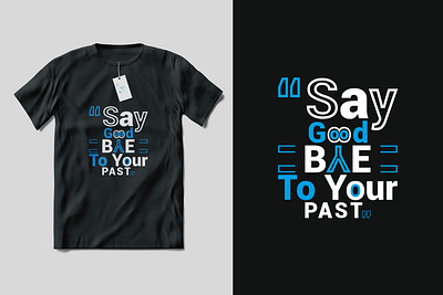 Say Good Bye To Your Past modern motivational quotes t shirt branding design futuristic graphic design illustration minimalist modern motivation print quotes design t shirt typography