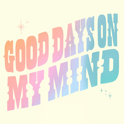 Good Days On My Mind design gradient hand lettering lettering lyrics positivity sza typography