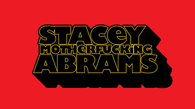 Stacey MF Abrams democracy democrat election georgia hugo stiglitz stacey abrams tarantino typography vote