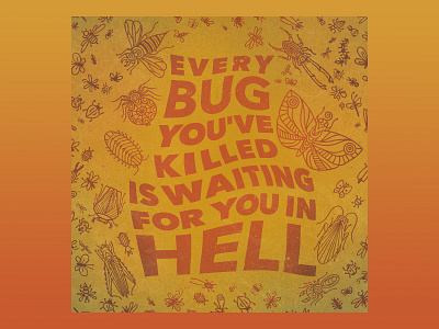 Every bug you've killed is waiting for you in hell bugs hell insect typography