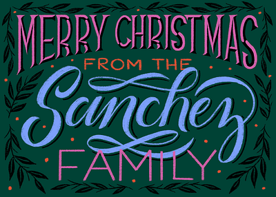 Sanchez Fam christmas card family family christmas card hand lettering illustration lettering merry christmas sanchez type typography