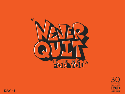 DAY 1 - Never Quit best design best dribbble shot best shot design illustration typo typogaphy