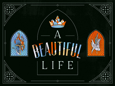 A Beautiful Life beautiful church colors crown orthodox pastor serif sermon sermon art stained glass stained glass window