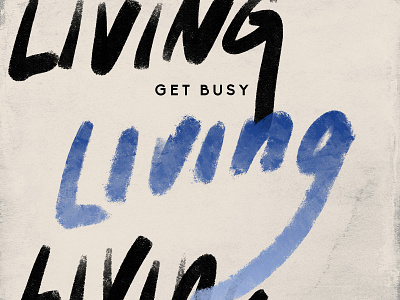 Get Busy Living design dribbbleweeklywarmup graphicdesign handlettered handlettering lettering living newyear photoshop procreate resolution typography