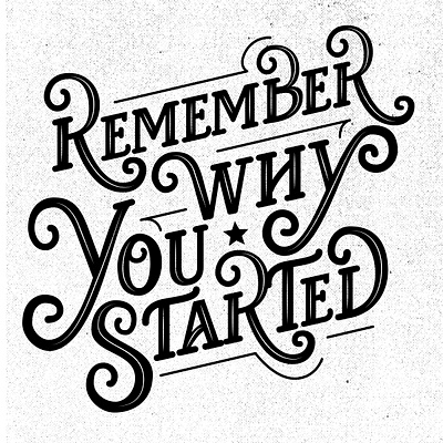 Remember why you started bw lettering lettering art lettering artist