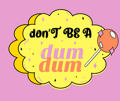 Don’t Be A dum dum~ candy design dribbble figma illustration interface logo typography ui ui design ux design