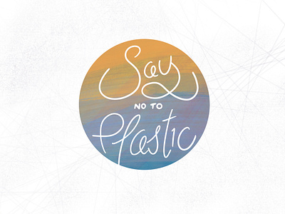 Say No To Plastic calligraphy