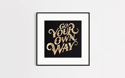 Go your own way lettering design lettering lettering art lettering design