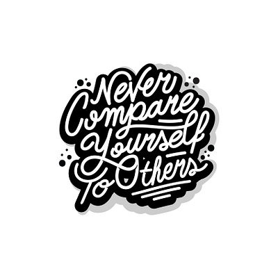 Never Compare Yourself To Others design illustration lettering art lettering artist logotype typedesign typography