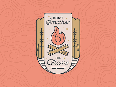 Don't Smother the Flame badge badge design badge logo badgedesign badges branding camping design fire hay hayhaily logo logo design logo mark logos logotype map minimal woods