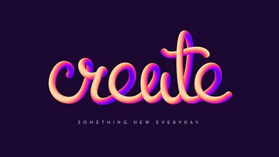 CREATE something new everyday abstract blending calligraphy colour creative digital goodtype gradient illustration illustrator inspiration lettering lettering art modern quote stroke type typography vector