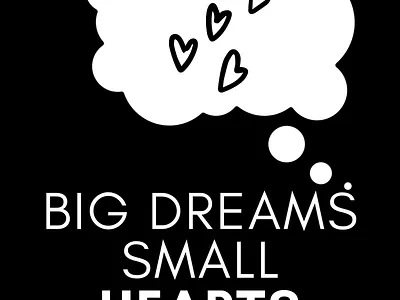 Big Dreams Small Hearts graphic design