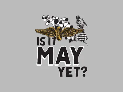 Is It May Yet? indiana indianapois indianapolis indy 500 indy car racing