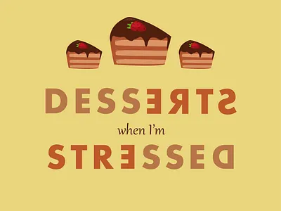 Desserts when I'm Stressed artprint design desserts digital art foodquotes illustration quote stressed