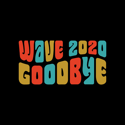 Wave 2020 Goodbye 2020 2021 goodbye typography wave