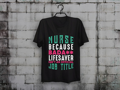 Life Saver Isn't An Official Job Title T-shirt Design custom t shirt design illustration merch by amazon shirts nurse nurses t shirt design t shirt designer teesdesign teespring typography