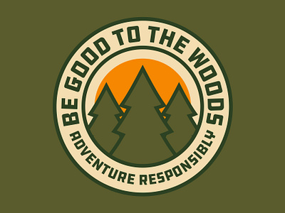 Be Good To The Woods adventure badge conservation logo national park outdoor badge outdoors patch retro trees vintage wilderness woods